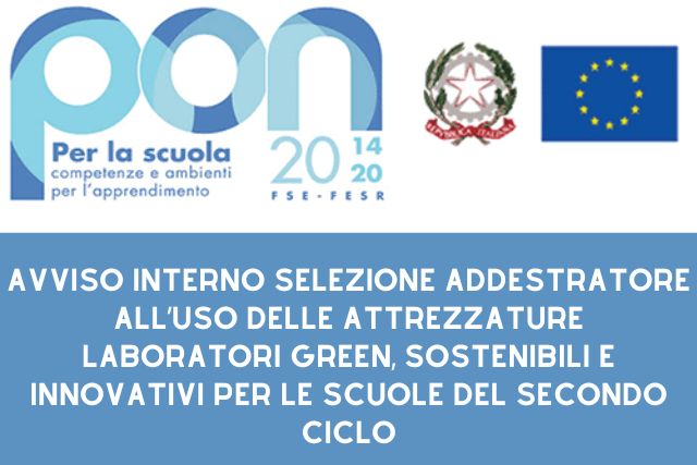 Avviso interno selezione addestratore all'uso delle attrezzature. Laboratori green, sostenibili e innovativi per le scuole del II ciclo.